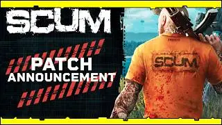SCUM New Patch Announcement And Big Game Changes ...