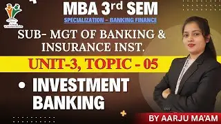 INVESTMENT BANKING - MAB 3rd SEM | MGT OF BANKING & INSURANCE INSTITUTIONS | (UNIT-3) Vv Study