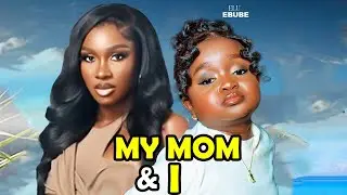 MY MOM AND I - EBUBE OBIO, SONIA UCHE, UGONWANYI ONEBUNNE 2025 Latest Nigerian Nollywood Movies