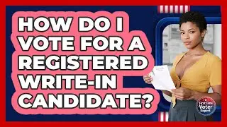 How Do I Vote For A Registered Write-in Candidate? - First Time Voter Expert