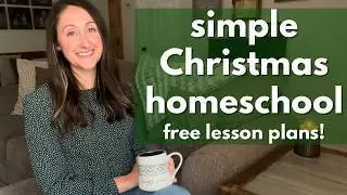 Christmas Homeschool Plans for a Simple, Cozy Holiday Season!