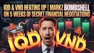 🔥 IQD & VND Heating Up | MarkZ Drops Bombshell on 5 Weeks of Secret Financial Negotiations 🚨