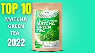 Top 10: Best Organic Japanese Matcha Green Tea Powder 2022