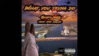 Guapo Bubb-What you tryna do Feat: Dre Dolce Produced By Frostyee