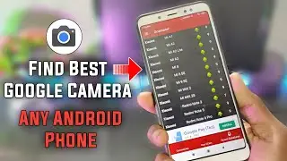 How To Find Stable And Best Google Camera Any Android | Download Google Camera any Android phone