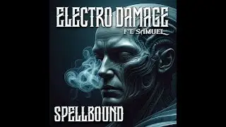 Electro Damage ft Samuel - Spellbound (Official Video)