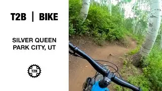 Silver Queen &ndash; Park City, UT  |  T2B Bike  |  2021
