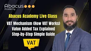 What is VAT | Value Added Tax Explained | How VAT Works | Step-by-Step Simple Guide | Abacus Academy