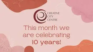 Happy 10 years to the Creative City Centre!