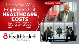 HealthLock Plus for Business: Cut Employee Healthcare Costs 25&ndash;35%