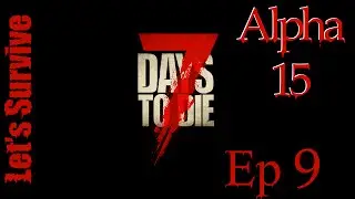 7 Days to Die A15 Survival : Ep 9 No More Cable