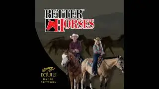 Better Horses with Ed Adams & Susie Arbo - NRCHA Update