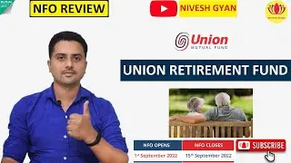 Union Retirement Fund | New Fund Offer | NFO Review | Nivesh Gyan