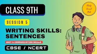 Session 5: Writing Skills - Sentences Unit 1 - Communication Skills Class 9 Explanation CBSE NCERT