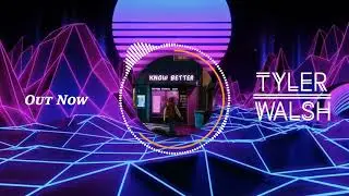 Tyler Walsh - Know Better (Official Audio)