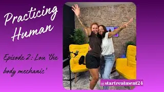 Practicing Human: Physical Rehab, Fitness, and Fun with Lou Roberts, The Body Mechanic
