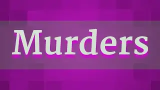 MURDERS pronunciation &bull; How to pronounce MURDERS