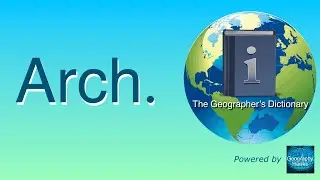 Arch. The Geographer&rsquo;s Dictionary.