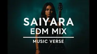 Saiyara EDM Drop /BASS DROP/ 💥 Hindi Hit Remixed by Music Verse