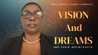 WHY VISION & DREAMS ARE IMPORTANT - PART2 / By. Carline Salmon Lawrence / 01-09-2026