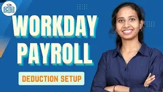 Deduction Setup in Workday Payroll | Workday Payroll Tutorial | Workday Payroll | CyberBrainer