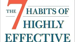The 7 Habits of Highly Effective People &ndash; Complete Audiobook Recap | Stephen R. Covey Explained