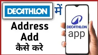 Decathlon Mein Adress Kaise Dale || How To Add Address In Decathlon || How To Change Address In Deca