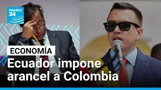 Ecuador impone a Colombia arancel del 30% por falta de cooperación en seguridad y déficit comercial