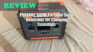 PROGENY 300W Portable Power Station Review: Handy Solar Backup for Camping & CPAP 2025