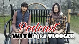 PODCAST WITH IQRA VLOOGER 🎉💯📸