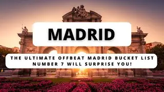 The Ultimate Offbeat Madrid Bucket List &ndash; Number 7 Will Surprise You!