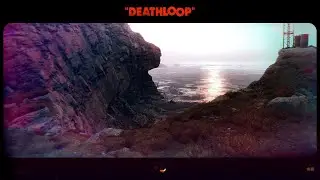 All You Need is... Death? - Deathloop