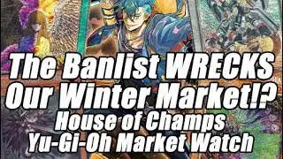 THE BANLIST WRECKS OUR WINTER MARKET!?! House of Champs Yu-Gi-Oh Market Watch