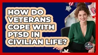 How Do Veterans Cope With PTSD In Civilian Life? - Veteran Community Guide