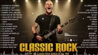 Best 100 Classic Rock Playlist ACDC Queen Bon Jovi Metallica Nirvana
