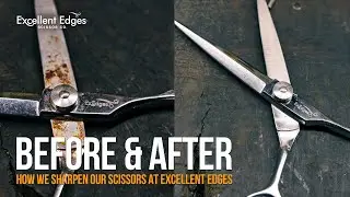BEFORE & AFTER | How we sharpen our scissors and shears at EXCELLENT EDGES