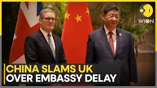 China Slams Britain For Delaying Embassy Plan Amid Reported Assurances to China | WION News