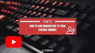 How to add moderators to your YouTube channel