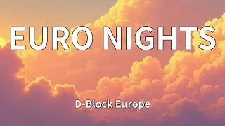 D-Block Europe - EURO NIGHTS (Lyrics)