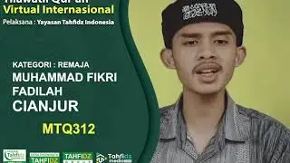 MTQ VIRTUAL INTERNASIONAL | MUHAMMAD FIKRI, CIANJUR | KATEGORI REMAJA | No MTQ312 | TAHFIDZ GROUP