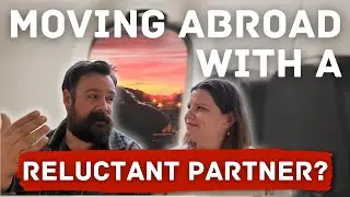 Moving Abroad: When You and Your Partner Don't Agree