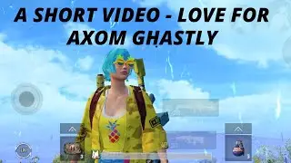 Tribute to #AXOMGhastly | Pubg Mobile