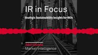 [Episode 3: Apr 5, 2023] Strategic Sustainability Insights for IROs | IR in Focus