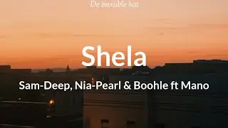 Shela lyrics - Sam-Deep, Nia-Pearl & Boohle ft Mano