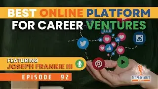 Ep 92 - The Best Online Platform To Bridge All Your Career Ventures with Joseph Frankie III