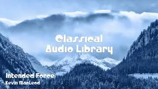 🎵 Intended Force - Kevin MacLeod 🎧 No Copyright Music 🎶 Classical Music