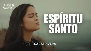 Espíritu Santo - Saraí Rivera (Video con Letra)