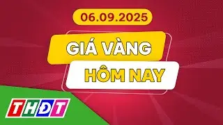 Gi&aacute; v&agrave;ng h&ocirc;m nay, 6/9/2025 | THDT