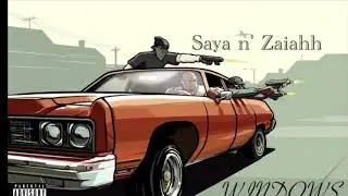 SAYA N ZAIAHH X WINDOWS !