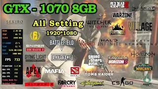 GTX 1070 8GB All Setting 28 games FPS and Game play in 2022
